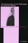 Fragmentary Demand An Introduction to the Philosophy of Jean Luc Nancy