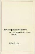 Between Justice and Politics: The Ligue Des Droits de l'Homme, 1898-1945
