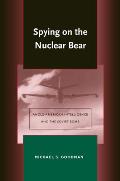 Spying on the Nuclear Bear: Anglo-American Intelligence and the Soviet Bomb