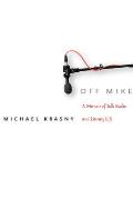Off Mike A Memoir of Talk Radio & Literary Life