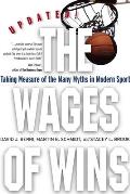 The Wages of Wins: Taking Measure of the Many Myths in Modern Sport. Updated Edition