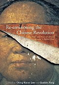 Re-Envisioning the Chinese Revolution: The Politics and Poetics of Collective Memories in Reform China