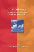 Clio/Anthropos: Exploring the Boundaries Between History and Anthropology