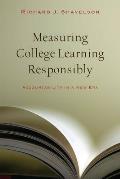 Measuring College Learning Responsibly: Accountability in a New Era