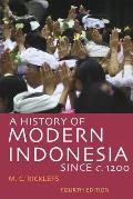 A History of Modern Indonesia Since C. 1200: Fourth Edition