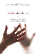 Intimate Labors Cultures Technologies & The Politics Of Care
