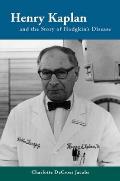 Henry Kaplan & the Story of Hodgkins Disease