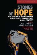 Stones of Hope How African Activists Reclaim Human Rights to Challenge Global Poverty