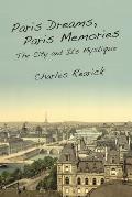 Paris Dreams, Paris Memories: The City and Its Mystique