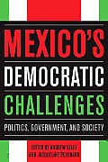Mexico's Democratic Challenges: Politics, Government, and Society
