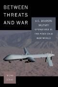 Between Threats & War U S Discrete Military Operations in the Post Cold War World