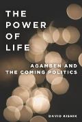 The Power of Life: Agamben and the Coming Politics