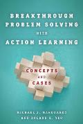 Breakthrough Problem Solving with Action Learning Concepts & Cases