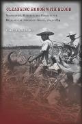 Cleansing Honor with Blood: Masculinity, Violence, and Power in the Backlands of Northeast Brazil, 1845a 1889
