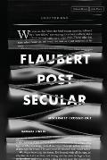 Flaubert Postsecular: Modernity Crossed Out
