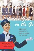 Modern Girls on the Go Gender Mobility & Labor in Japan