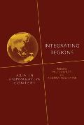 Integrating Regions: Asia in Comparative Context
