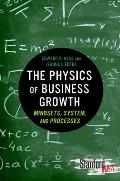The Physics of Business Growth: Mindsets, System, and Processes