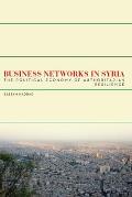 Business Networks in Syria: The Political Economy of Authoritarian Resilience