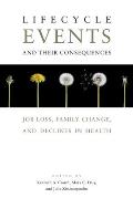 Lifecycle Events and Their Consequences: Job Loss, Family Change, and Declines in Health