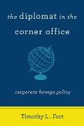 The Diplomat in the Corner Office: Corporate Foreign Policy