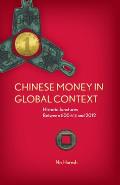 Chinese Money in Global Context: Historic Junctures Between 600 BCE and 2012