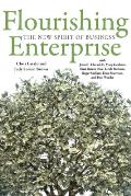 Flourishing Enterprise The New Spirit of Business