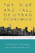 The Rise and Fall of Urban Economies: Lessons from San Francisco and Los Angeles