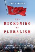 Reckoning of Pluralism Political Belonging & the Demands of History in Turkey