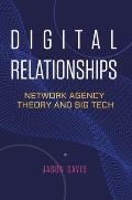 Digital Relationships: Network Agency Theory and Big Tech