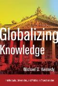 Globalizing Knowledge: Intellectuals, Universities, and Publics in Transformation