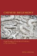 Chinese Hegemony: Grand Strategy and International Institutions in East Asian History