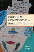Palestinian Commemoration in Israel: Calendars, Monuments, and Martyrs