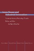 Ivory Tower and Industrial Innovation: University-Industry Technology Transfer Before and After the Bayh-Dole ACT