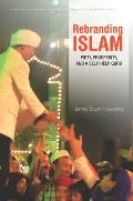 Rebranding Islam Piety Prosperity & A Self Help Guru
