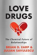 Love Drugs The Chemical Future of Relationships