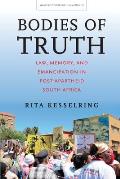 Bodies of Truth: Law, Memory, and Emancipation in Post-Apartheid South Africa