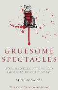 Gruesome Spectacles Botched Executions & Americas Death Penalty