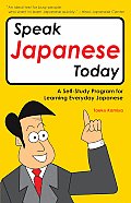Speak Japanese Today Speak Japanese Today A Self Study Program for Learning Everyday Japanese a Self Study Program for Learning Everyday Japanese