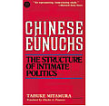 Chinese Eunuchs The Structure of Intimate Politics