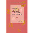 Zen Beyond All Words A Western Zen Mas
