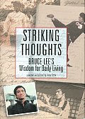 Striking Thoughts Bruce Lees Wisdom For