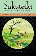 Sakuteiki Visions of the Japanese Garden A Modern Translation of Japans Gardening Classic
