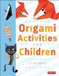 Origami Activities for Children: Make Simple Origami-For-Kids Projects with This Easy Origami Book: Origami Book with 20 Fun Projects