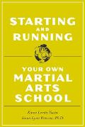 Starting & Running Your Own Martial Arts School Starting & Running Your Own Martial Arts School