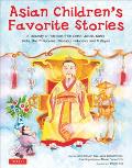 Asian Childrens Favorite Stories A Treasury of Folktales from China Japan Korea India the Philippines Thailand Indonesia & Malaysia
