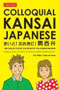 Colloquial Kansai Japanese The Dialects & Culture of the Kansai Region