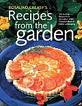 Rosalind Creasys Recipes from the Garden 200 Exciting Recipes from the Author of the Complete Book of Edible Landscaping