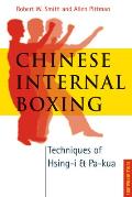 Chinese Internal Boxing Techniques of Hsing i & Pa kua