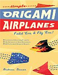 Simple Origami Airplanes Fold Em & Fly Em